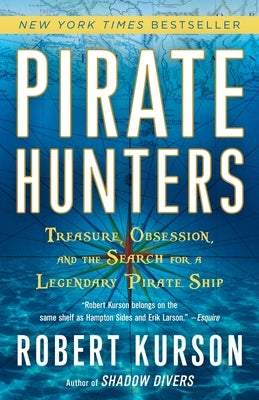 Pirate Hunters: Treasure, Obsession, and the Search for a Legendary Pirate Ship Paperback Random House Trade