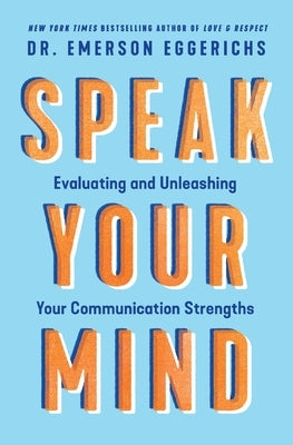 Speak Your Mind: Evaluating and Unleashing Your Communication Strengths Paperback Thomas Nelson