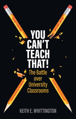 You Can't Teach That!: The Battle Over University Classrooms Paperback Polity Press