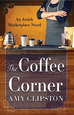 The Coffee Corner by Clipston, Amy