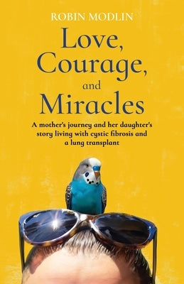 Love, Courage, and Miracles by Modlin, Robin