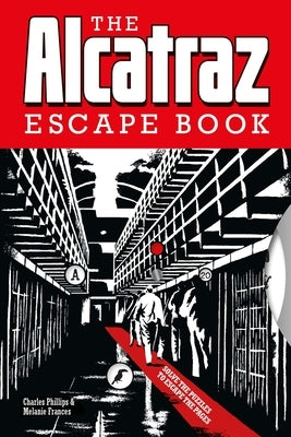 The Alcatraz Escape Book: Solve the Puzzles to Escape the Pages by Phillips, Charles