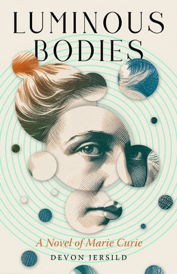 Paperback of Luminous Bodies: A Novel of Marie Curie by Paul Dry Books, showing the book cover with title and author.
