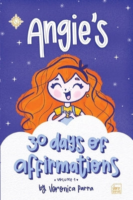 Angie's Affirmations: Volume 1 by Parra, Veronica M.