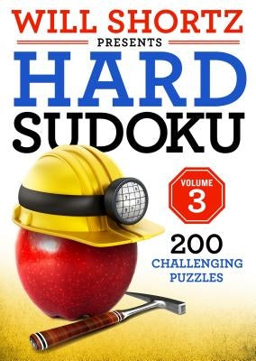 Will Shortz Presents Hard Sudoku Volume 3: 200 Challenging Puzzles Paperback St. Martin's Griffin