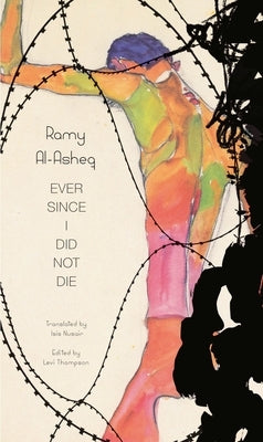 Ever Since I Did Not Die by Al-Asheq, Ramy