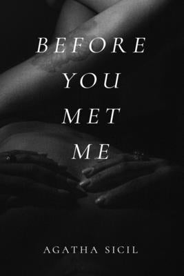 Before You Met Me by Sicil, Agatha