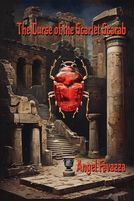 Curse of the Scarlet Scarab by Favazza, Angel
