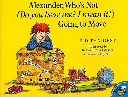 Alexander, Who's Not (Do You Hear Me? I Mean It!) Going to Move Paperback Atheneum Books for Young Readers