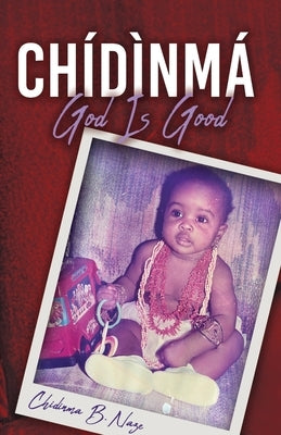 CH?D?NM? - God Is Good by Naze, Chidinma B.