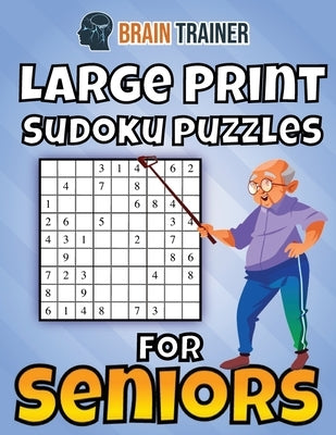 Large Print Sudoku Puzzles For Seniors by Trainer, Brain