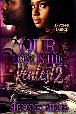 Our Love Is the Realest 2 by Latrice, Shvonne