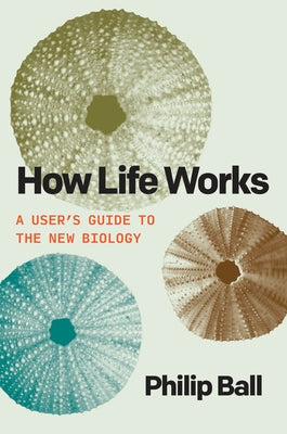 Paperback copy of How Life Works: A User's Guide to the New Biology by University of Chicago Press, showing the book cover.