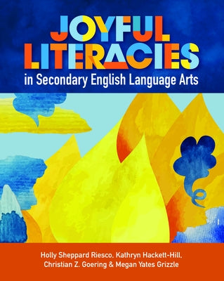 Joyful Literacies in Secondary English Language Arts by Riesco, Holly Sheppard