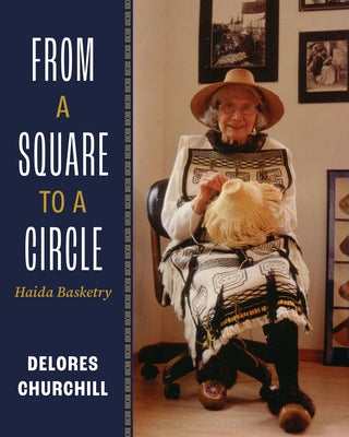 Paperback book titled "From a Square to a Circle" by Delores Churchill about Haida basketry weaving, featuring traditional patterns.