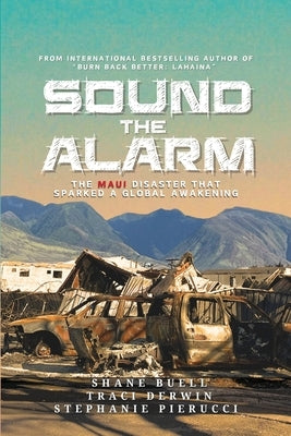 Sound the Alarm: The Maui Disaster That Sparked An Awakening by Buell, Shane