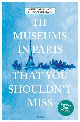 111 Museums in Paris That You Shouldn't Miss Paperback Emons Verlag Gmbh
