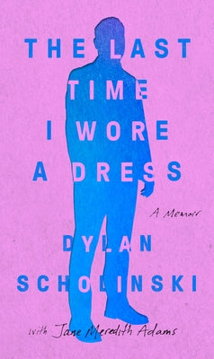 The Last Time I Wore a Dress by Scholinski, Dylan