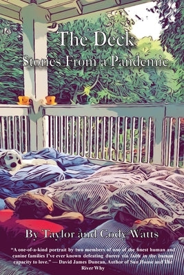 The Deck: Stories From a Pandemic by Watts, Cody
