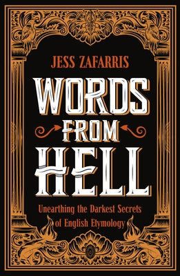 Words from Hell: Unearthing the Darkest Secrets of English Etymology Paperback Chambers