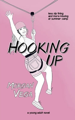 Hooking Up: A Young Adult Novel by Vega, Morgan