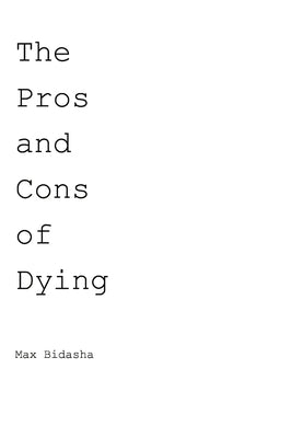 The Pros and Cons of Dying by Bidasha, Max