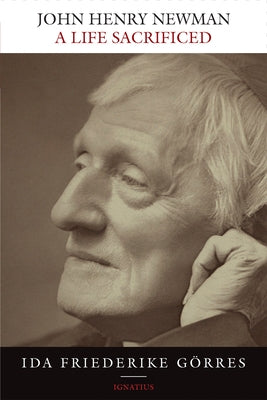 Paperback of John Henry Newman: A Life Sacrificed by Ignatius Press, showing the book's front cover with title and author details.