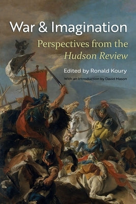 War and Imagination: Perspectives from the Hudson Review Paperback Syracuse University Press