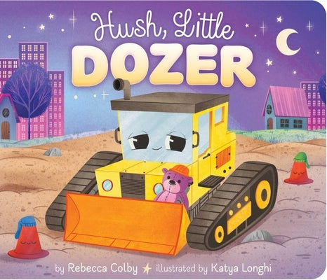 Hush, Little Dozer Board Book Little Simon