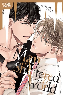 The Man Who Shattered My World by Moriya, Osamu
