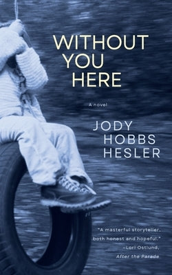 Without You Here by Hesler, Jody Hobbs