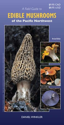 A Field Guide to Edible Mushrooms of the Pacific Northwest: Revised Edition Paperback Harbour Publishing