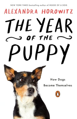 The Year of the Puppy: How Dogs Become Themselves Paperback Penguin Books