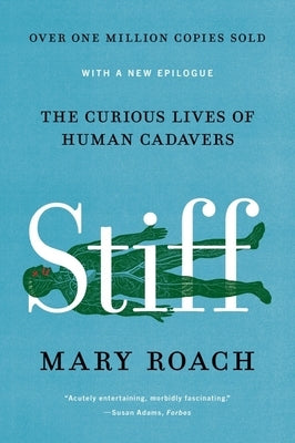 Stiff: The Curious Lives of Human Cadavers Paperback W. W. Norton & Company