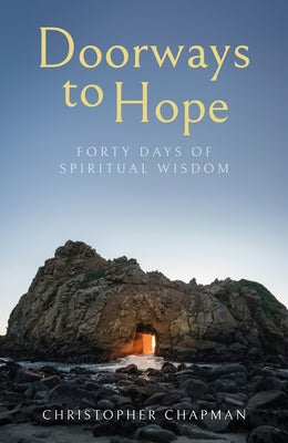 Doorways to Hope: Forty days of spiritual wisdom by Chapman, Christopher