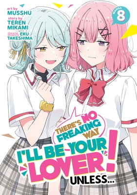 Paperback manga volume 8 of "There's No Freaking Way I'll Be Your Lover! Unless..." by Seven Seas, showing colorful cover art.