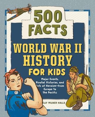 World War II History for Kids: 500 Facts Paperback Callisto Kids