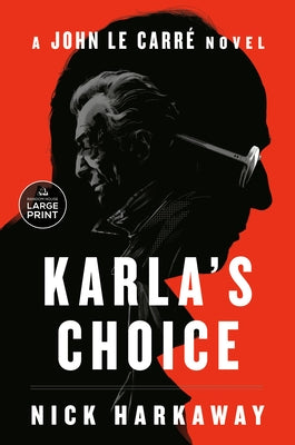Karla's Choice: A John Le Carré Novel by Harkaway, Nick