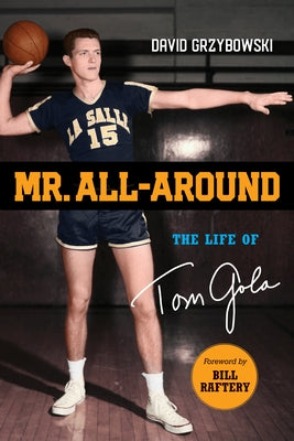 Mr. All-Around: The Life of Tom Gola by Grzybowski, David