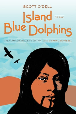 Island of the Blue Dolphins: The Complete Reader's Edition by O'Dell, Scott