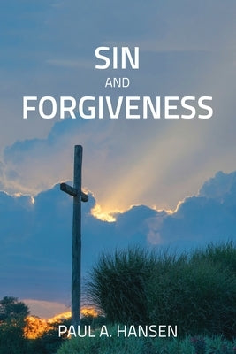 Sin and forgiveness by Hansen, Paul A.