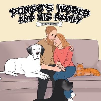 Pongo's World: And his family by Skalet, Katheryn