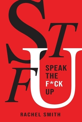 Speak the F*ck Up by Smith, Rachel