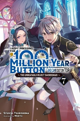 I Kept Pressing the 100-Million-Year Button and Came Out on Top, Vol. 7 (Light Novel): Volume 7 by Tsukishima, Syuichi