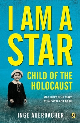 I Am a Star: Child of the Holocaust by Auerbacher, Inge