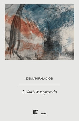 La lluvia de los quetzales by Palacios, Demian