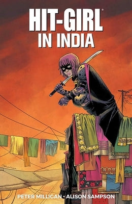 Hit-Girl Volume 6 by Milligan, Peter