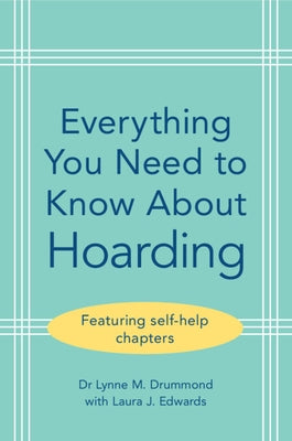 Everything You Need to Know about Hoarding by Drummond, Lynne M.