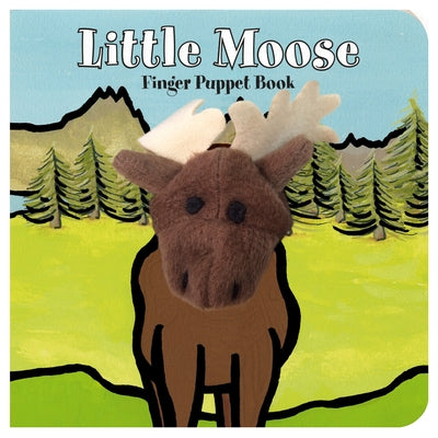 Little Moose: Finger Puppet Book: (Finger Puppet Book for Toddlers and Babies, Baby Books for First Year, Animal Finger Puppets) Board Book Chronicle Books