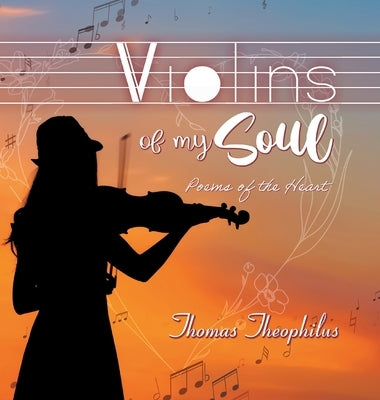 Violins of My Soul: Poems of the heart by Thomas Theophilus